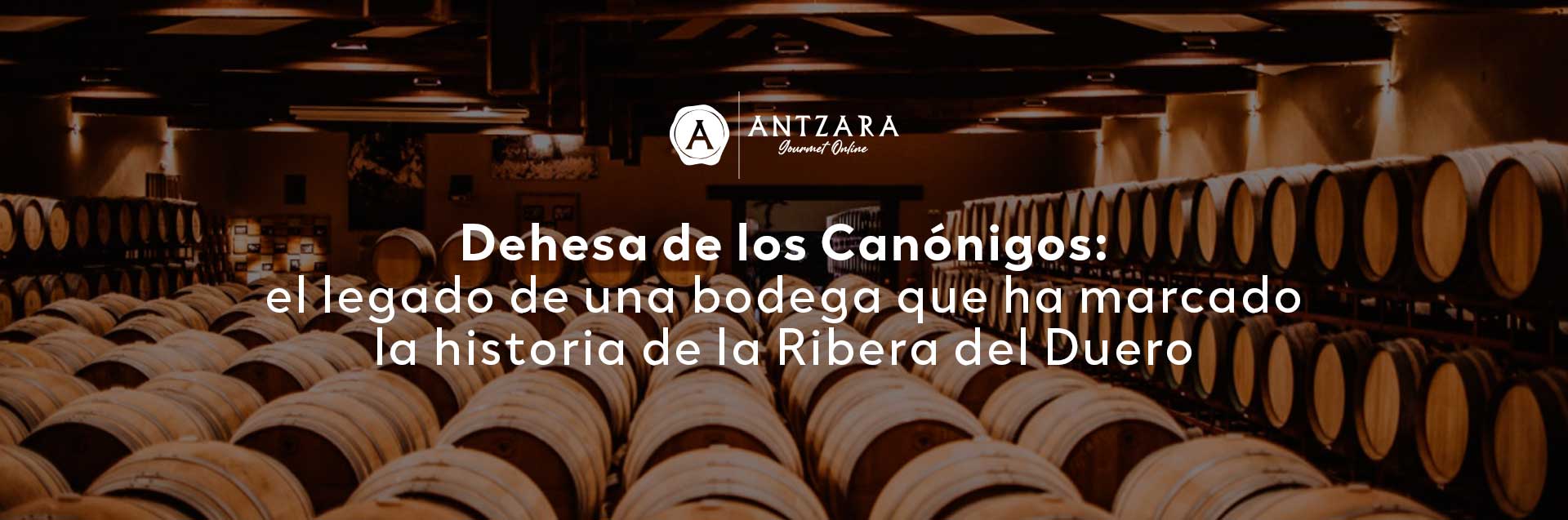 Dehesa de los Canónigos: el legado de una bodega que ha marcado la historia de la Ribera del Duero